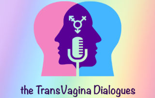 the TransVagina Dialogues